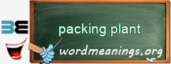 WordMeaning blackboard for packing plant